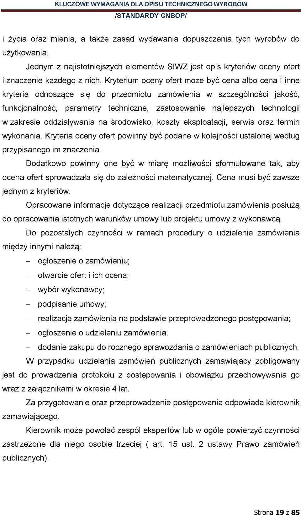 w zakresie oddziaływania na środowisko, koszty eksploatacji, serwis oraz termin wykonania. Kryteria oceny ofert powinny być podane w kolejności ustalonej według przypisanego im znaczenia.