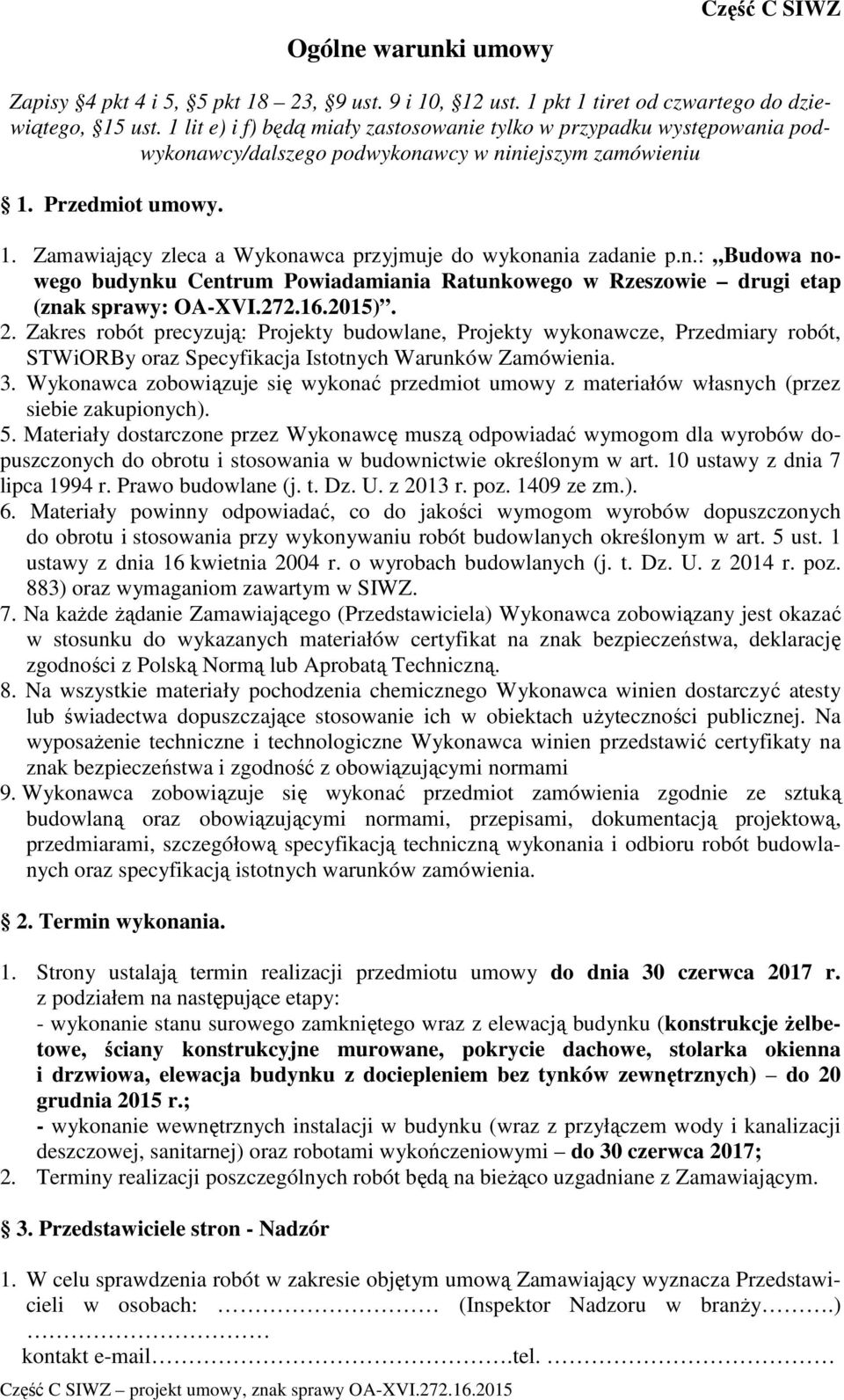 n.: Budowa nowego budynku Centrum Powiadamiania Ratunkowego w Rzeszowie drugi etap (znak sprawy: OA-XVI.272.16.2015). 2.