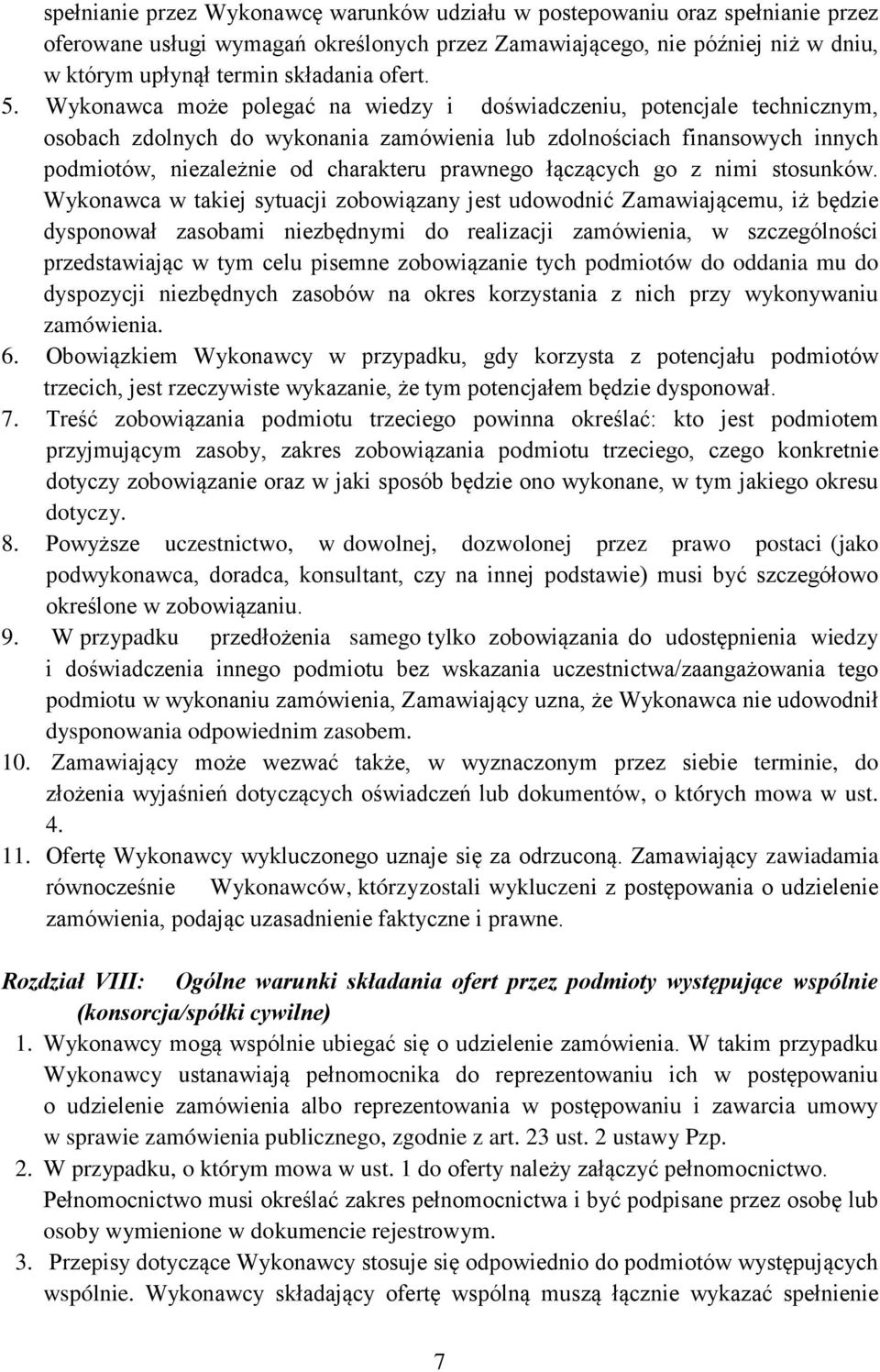 Wykonawca może polegać na wiedzy i doświadczeniu, potencjale technicznym, osobach zdolnych do wykonania zamówienia lub zdolnościach finansowych innych podmiotów, niezależnie od charakteru prawnego