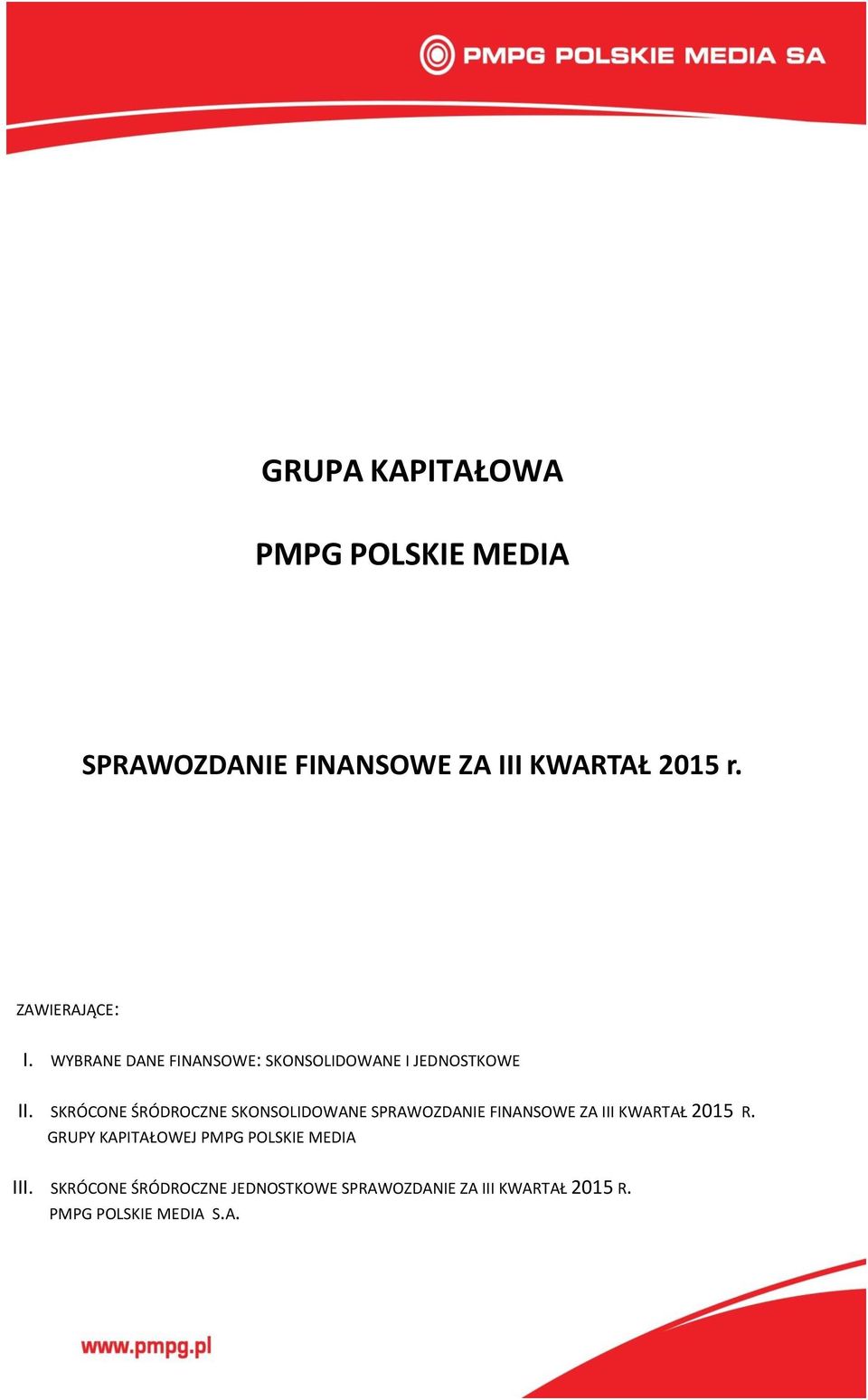 SKRÓCONE ŚRÓDROCZNE SKONSOLIDOWANE SPRAWOZDANIE FINANSOWE ZA III KWARTAŁ 2015 R.