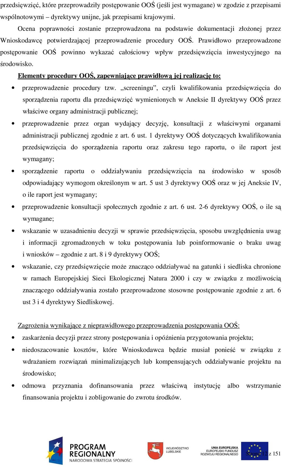 Prawidłowo przeprowadzone postępowanie OOŚ powinno wykazać całościowy wpływ przedsięwzięcia inwestycyjnego na środowisko.