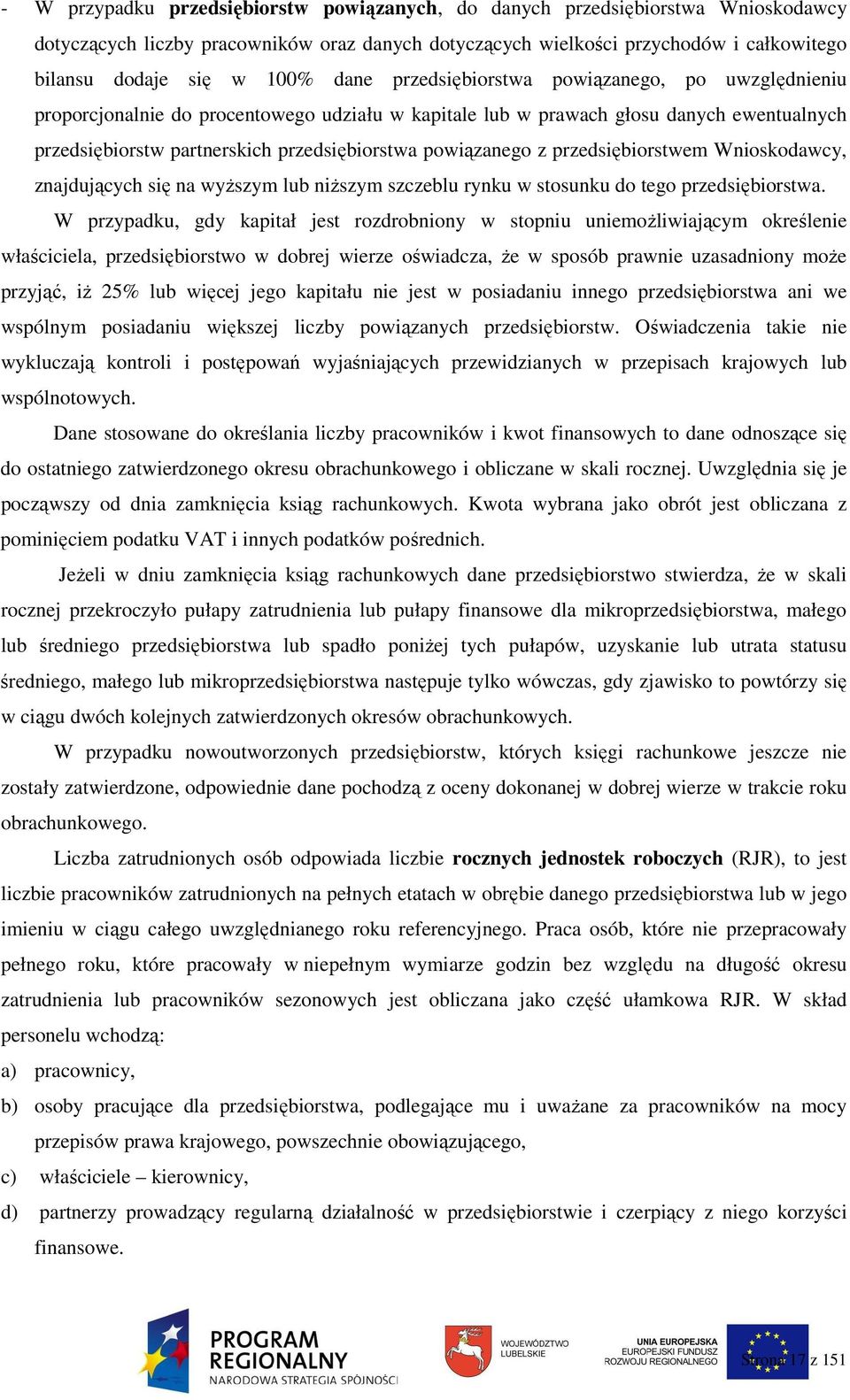 powiązanego z przedsiębiorstwem Wnioskodawcy, znajdujących się na wyŝszym lub niŝszym szczeblu rynku w stosunku do tego przedsiębiorstwa.