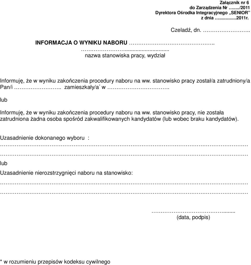 . zamieszkały/a * w. lub Informuję, że w wyniku zakończenia procedury naboru na ww.