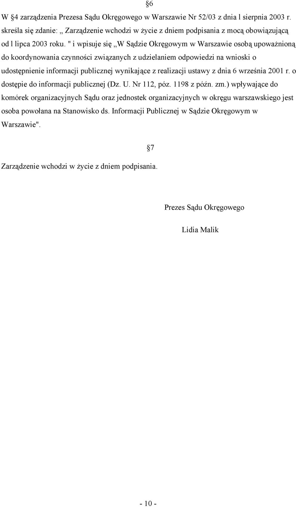 realizacji ustawy z dnia 6 września 2001 r. o dostępie do informacji publicznej (Dz. U. Nr 112, póz. 1198 z późn. zm.