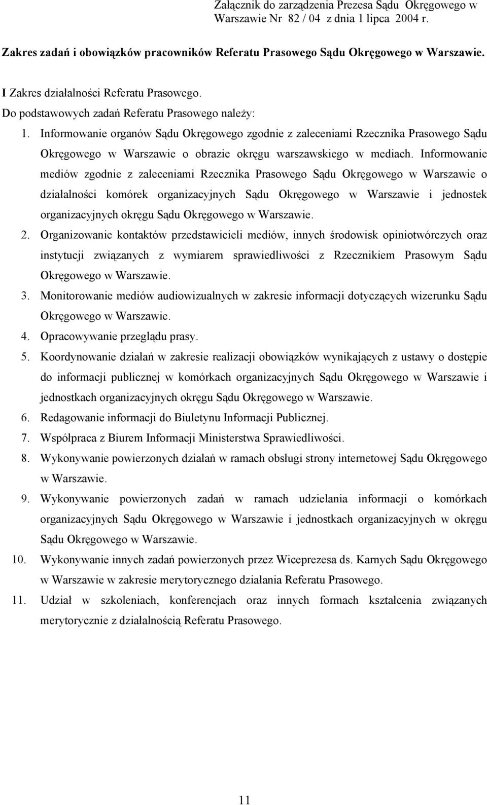 Informowanie organów Sądu Okręgowego zgodnie z zaleceniami Rzecznika Prasowego Sądu Okręgowego w Warszawie o obrazie okręgu warszawskiego w mediach.