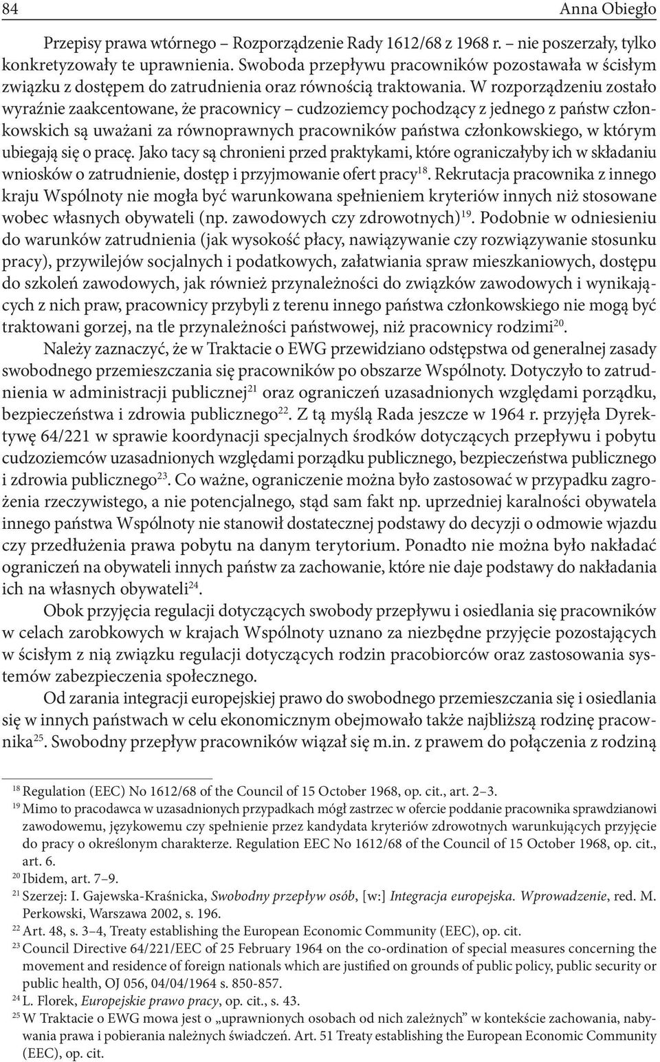 W rozporządzeniu zostało wyraźnie zaakcentowane, że pracownicy cudzoziemcy pochodzący z jednego z państw członkowskich są uważani za równoprawnych pracowników państwa członkowskiego, w którym