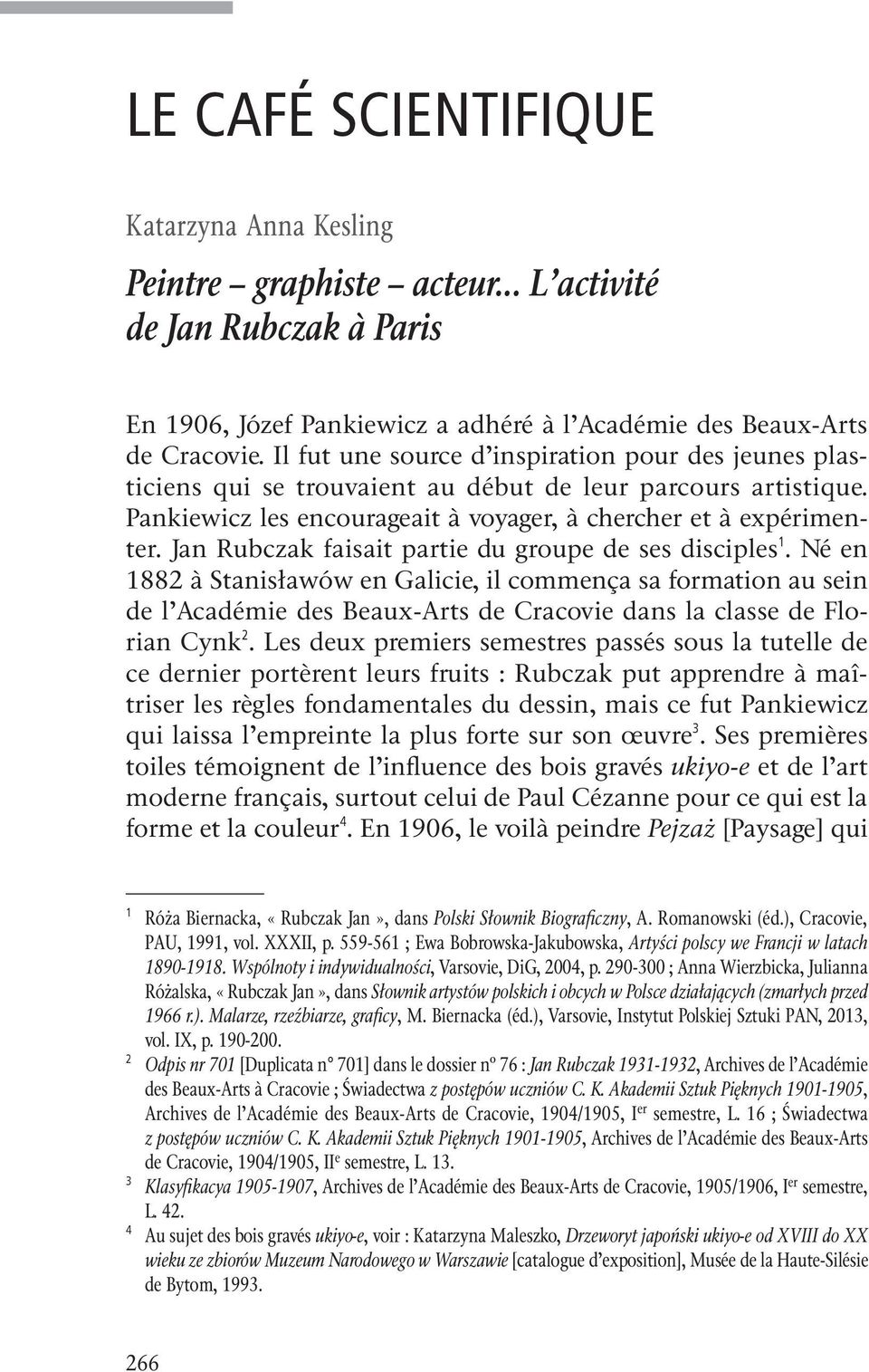 Jan Rubczak faisait partie du groupe de ses disciples 1.