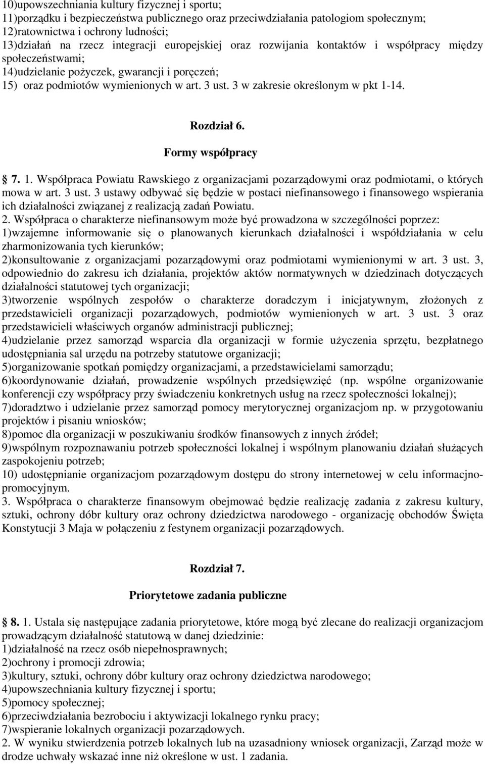 3 w zakresie określonym w pkt 1-14. Rozdział 6. Formy współpracy 7. 1. Współpraca Powiatu Rawskiego z organizacjami pozarządowymi oraz podmiotami, o których mowa w art. 3 ust.