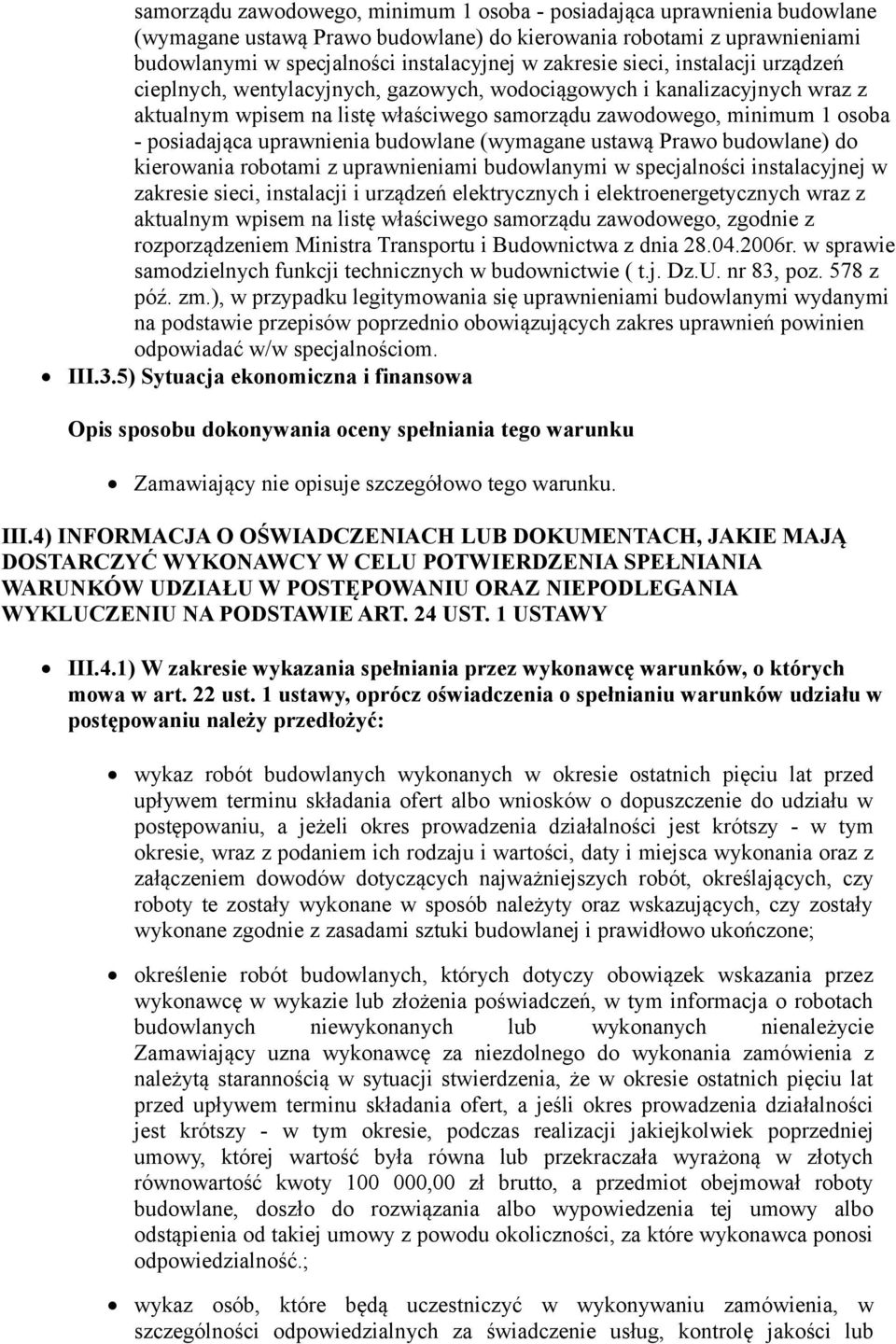 elektroenergetycznych wraz z aktualnym wpisem na listę właściwego samorządu zawodowego, zgodnie z rozporządzeniem Ministra Transportu i Budownictwa z dnia 28.04.2006r.