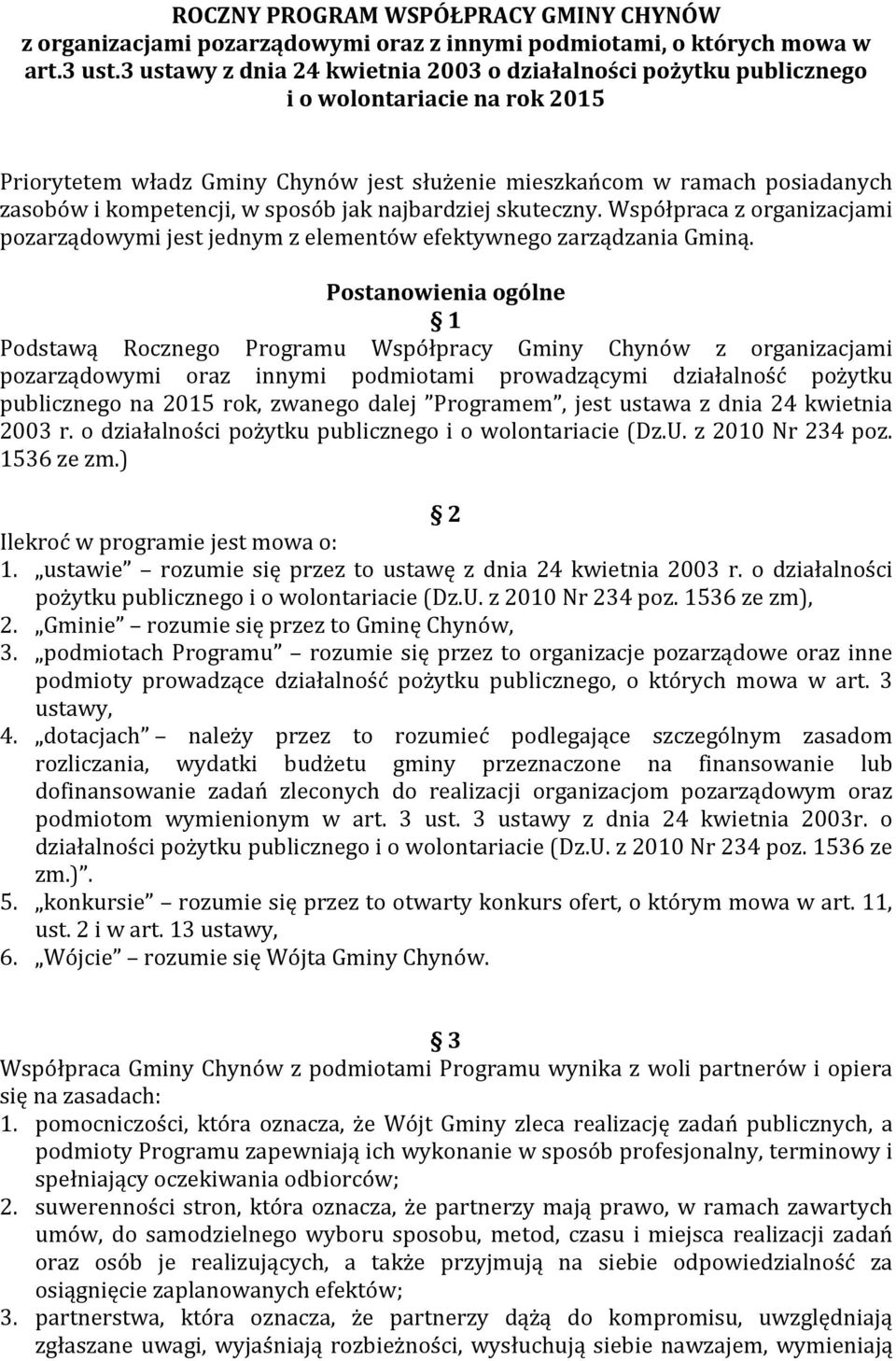 w sposób jak najbardziej skuteczny. Współpraca z organizacjami pozarządowymi jest jednym z elementów efektywnego zarządzania Gminą.