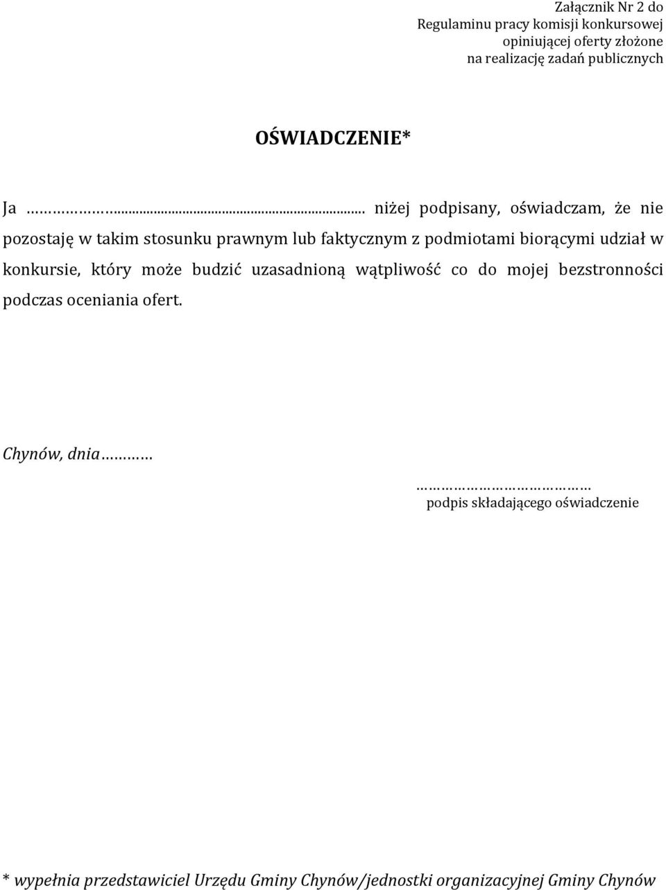 .. niżej podpisany, oświadczam, że nie pozostaję w takim stosunku prawnym lub faktycznym z podmiotami biorącymi udział w