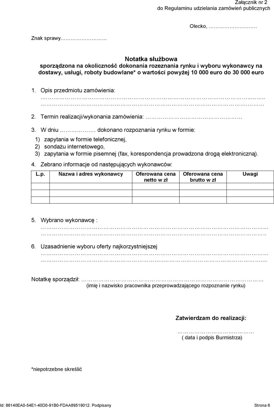 Opis przedmiotu zamówienia:...... 2. Termin realizacji/wykonania zamówienia: 3. W dniu.