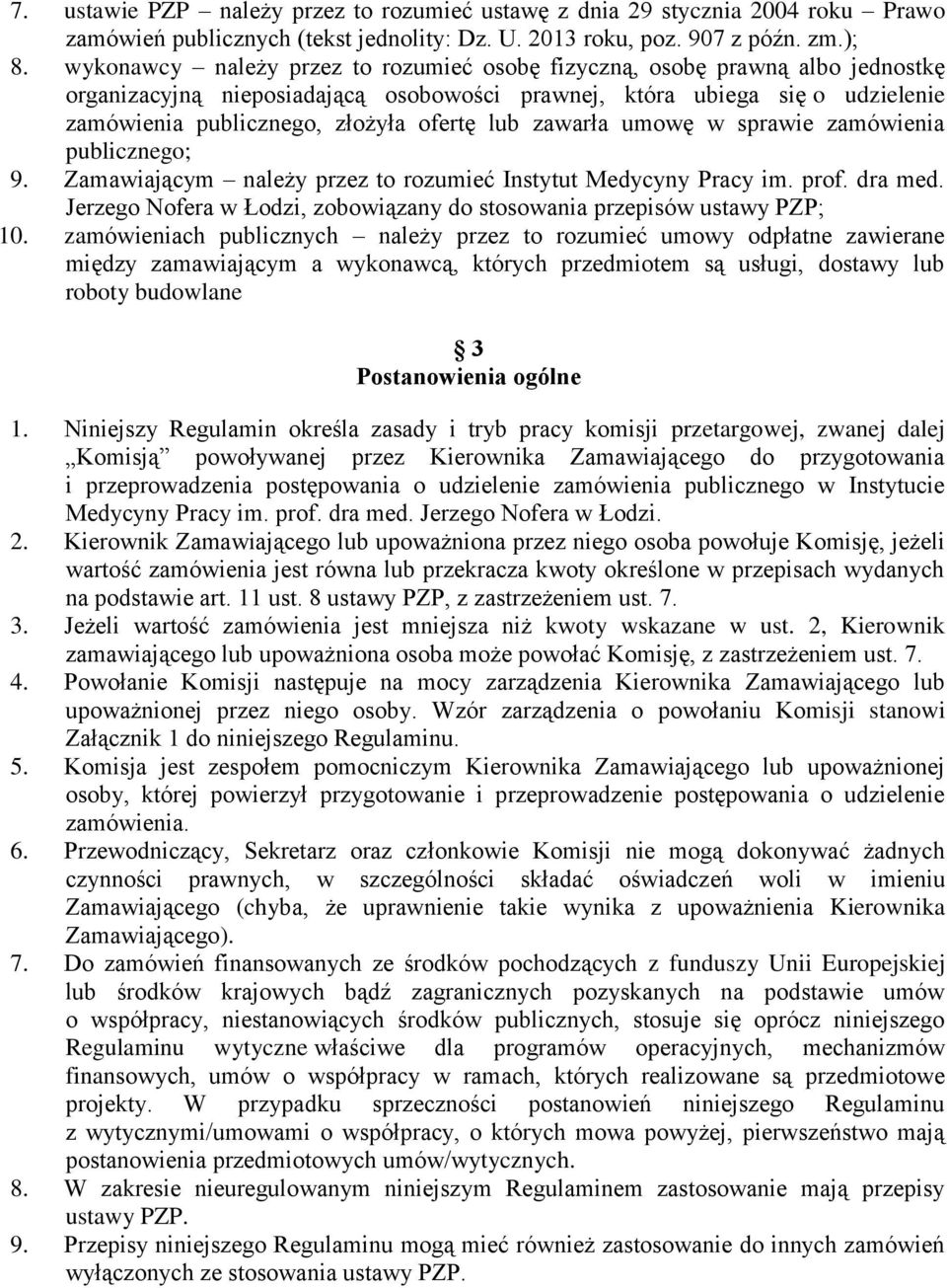 lub zawarła umowę w sprawie zamówienia publicznego; 9. Zamawiającym należy przez to rozumieć Instytut Medycyny Pracy im. prof. dra med.