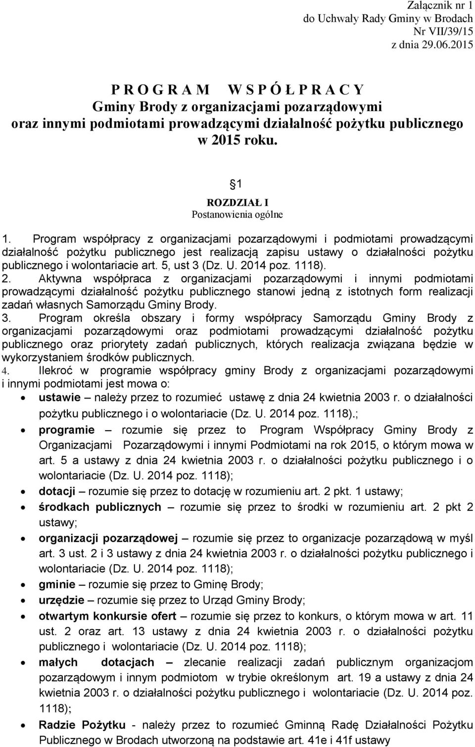 Program współpracy z organizacjami pozarządowymi i podmiotami prowadzącymi działalność pożytku publicznego jest realizacją zapisu ustawy o działalności pożytku publicznego i wolontariacie art.