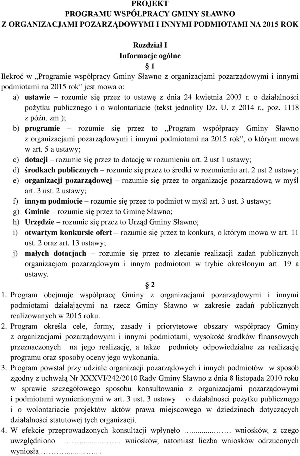 U. z 2014 r., poz. 1118 z późn. zm.); b) programie rozumie się przez to Program współpracy Gminy Sławno z organizacjami pozarządowymi i innymi podmiotami na 2015 rok, o którym mowa w art.