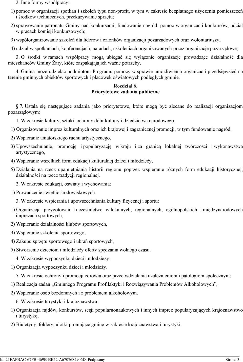 oraz wolontariuszy; 4) udział w spotkaniach, konferencjach, naradach, szkoleniach organizowanych przez organizacje pozarządowe; 3.