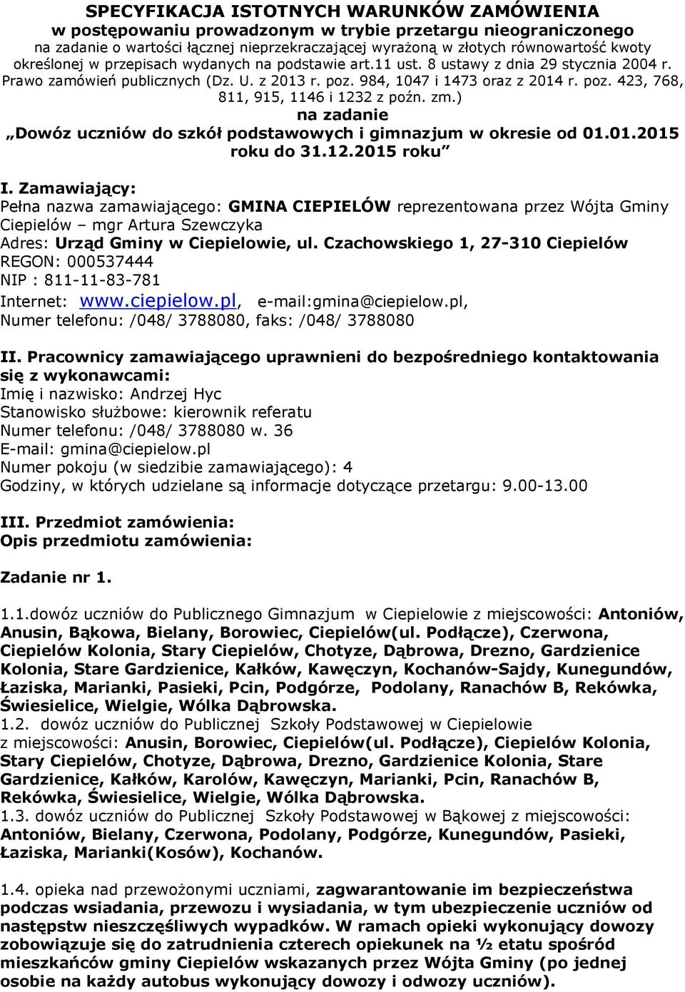 zm.) na zadanie Dowóz uczniów do szkół podstawowych i gimnazjum w okresie od 01.01.2015 roku do 31.12.2015 roku I.