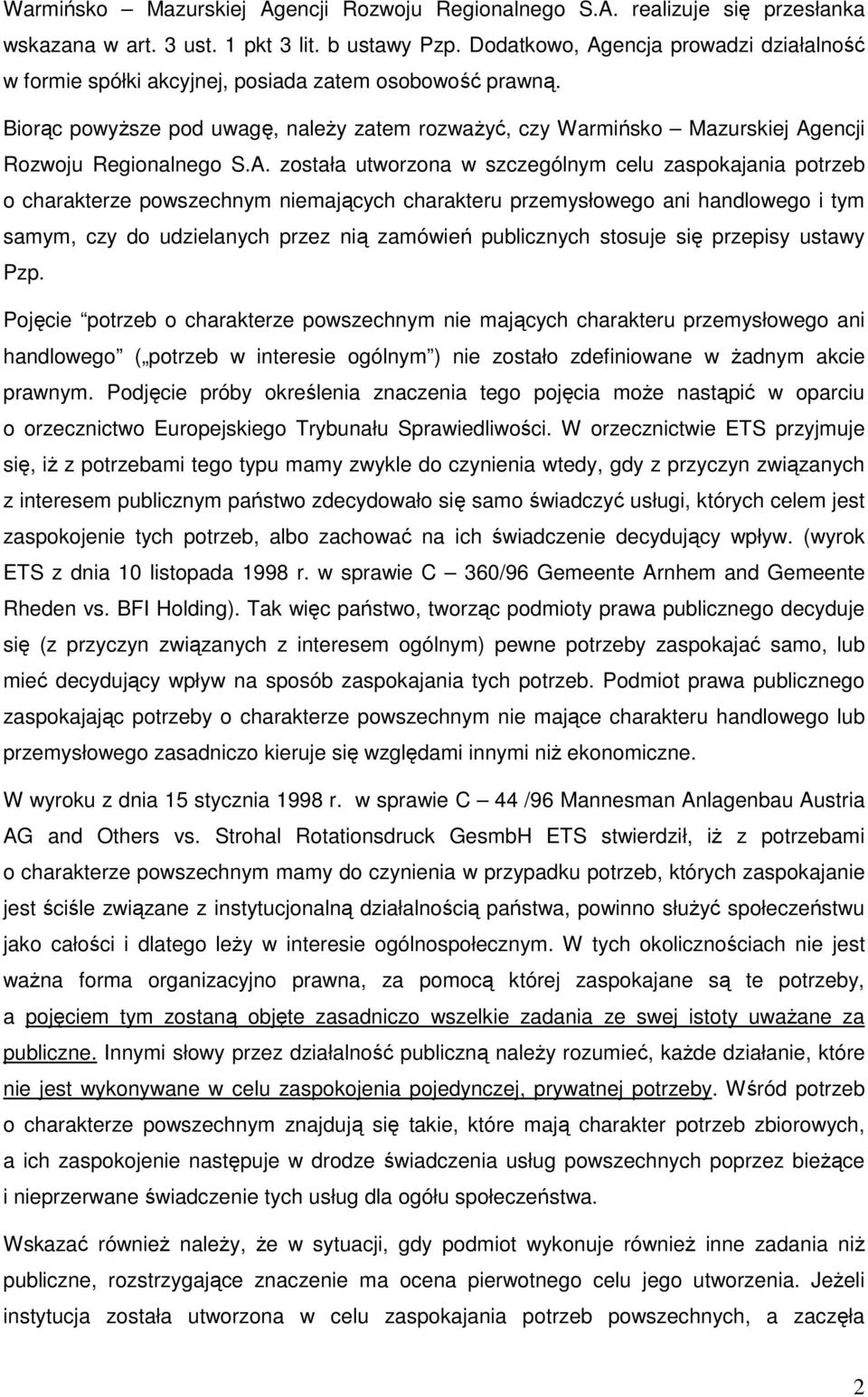 Biorąc powyższe pod uwagę, należy zatem rozważyć, czy Warmińsko Mazurskiej Ag