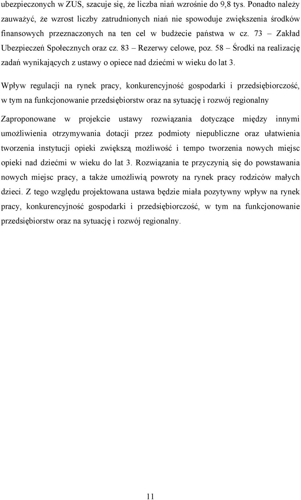 83 Rezerwy celowe, poz. 58 Środki na realizację zadań wynikających z ustawy o opiece nad dziećmi w wieku do lat 3.