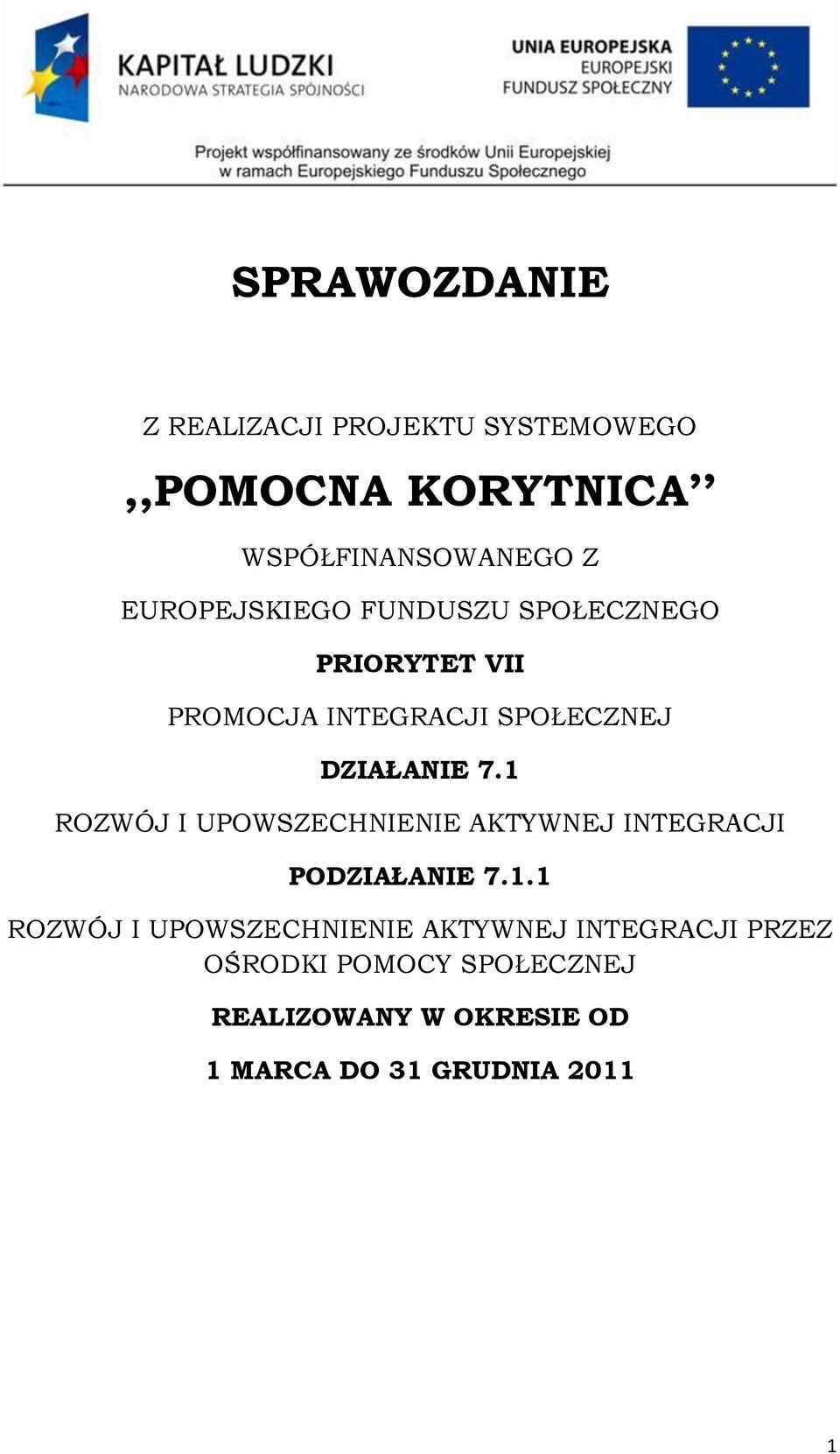 1 ROZWÓJ I UPOWSZECHNIENIE AKTYWNEJ INTEGRACJI PODZIAŁANIE 7.1.1 ROZWÓJ I UPOWSZECHNIENIE