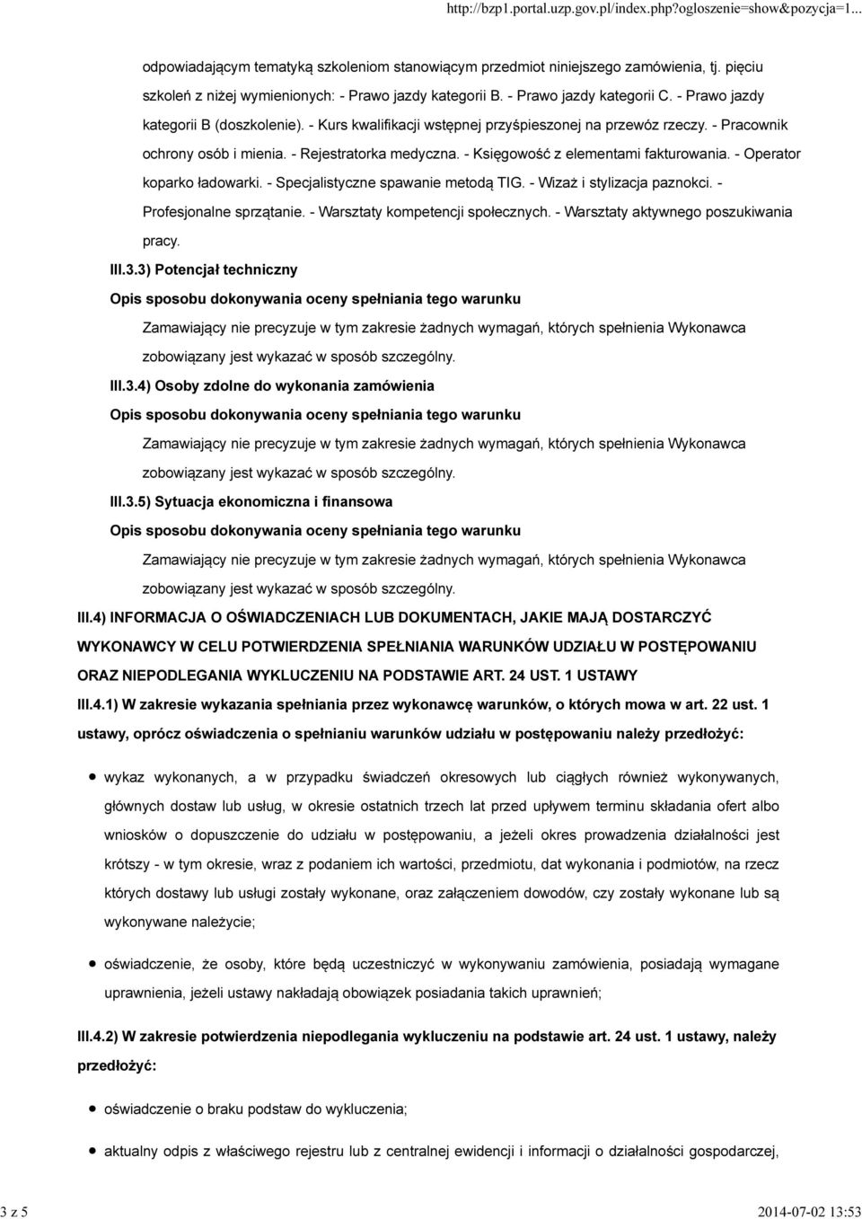 - Księgowość z elementami fakturowania. - Operator koparko ładowarki. - Specjalistyczne spawanie metodą TIG. - Wizaż i stylizacja paznokci. - Profesjonalne sprzątanie.