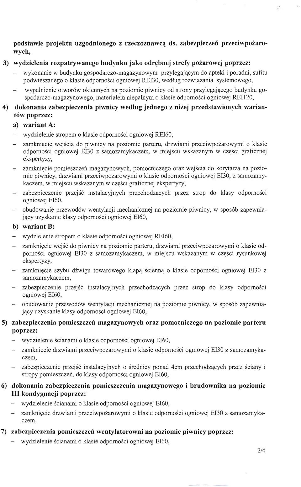 podwieszanego o klasie odporności ogniowej REBO, według rozwiązania systemowego, wypełnienie otworów okiennych na poziomie piwnicy od strony przylegającego budynku gospodarczo-magazynowego,