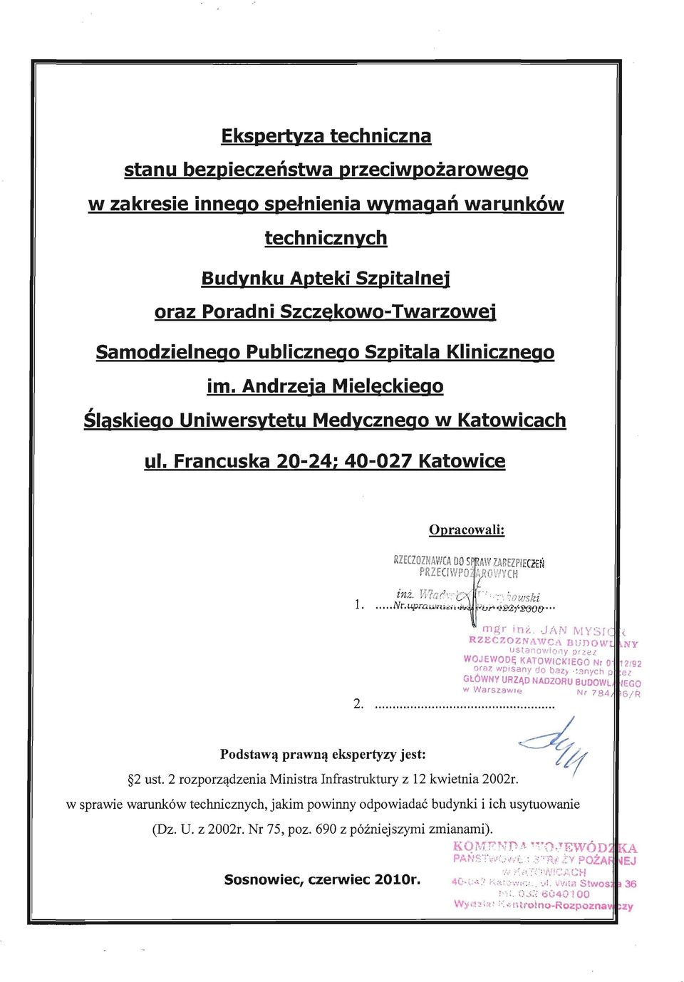 Andrzeja MieleckieQQ, ~skiego Uniwersytetu Medycznego w Katowicach ul. Francuska 20-24; 40-027 Katowice Opracowali: RZECZOZNAWCA DO S.,AW ZABEZP1ECłEŃ PRlECIWPO ~.,OWYCH inż. H'łar,.