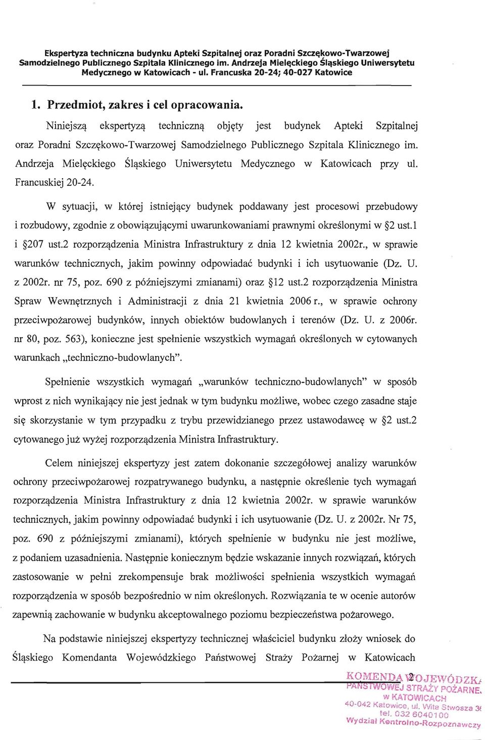 W sytuacji, w której istniejący budynek poddawany jest procesowi przebudowy i rozbudowy, zgodnie z obowiązującymi uwarunkowaniami prawnymi określonymi w 2 ust. 1 i 207 ust.