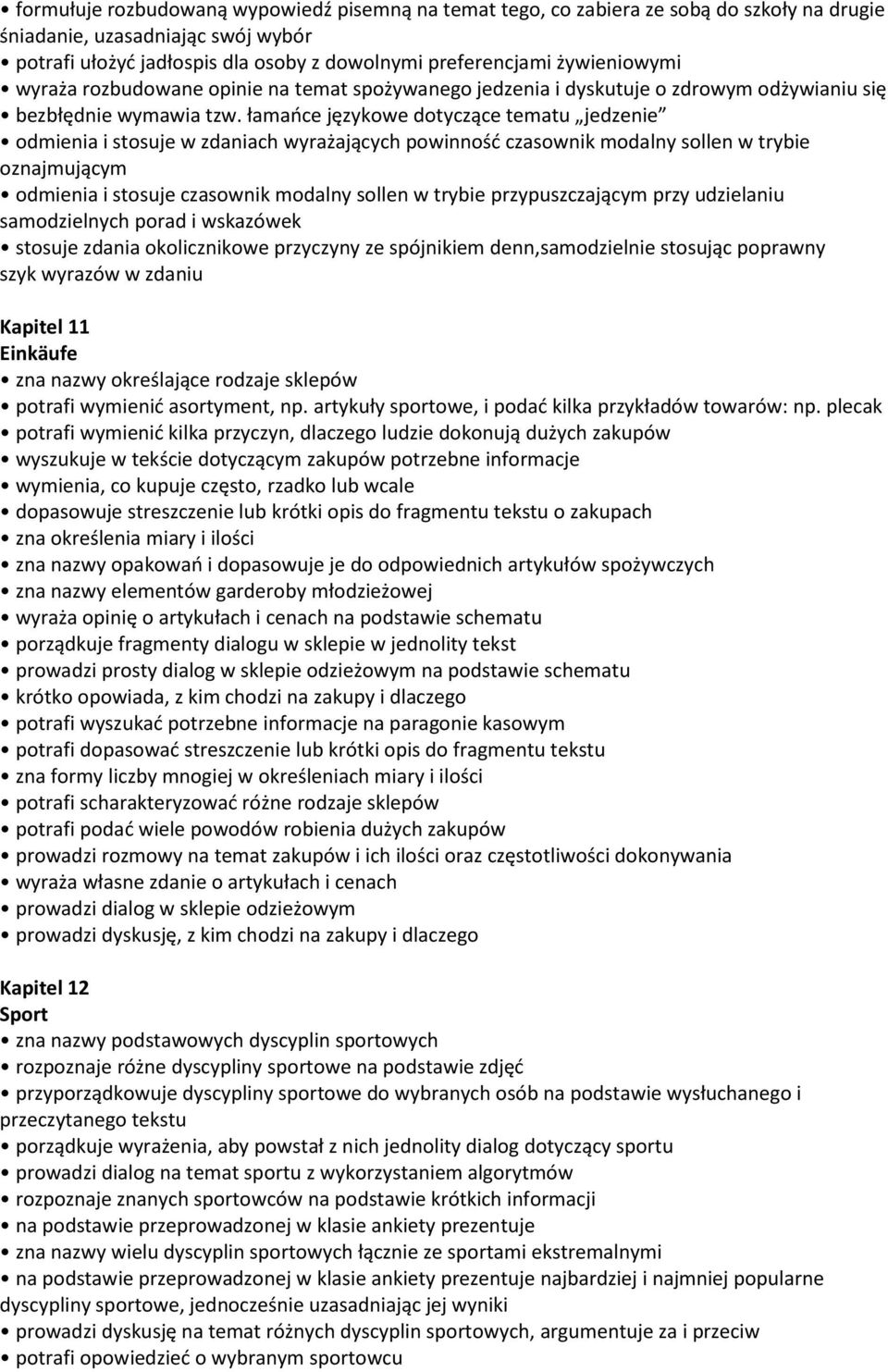 łamańce językowe dotyczące tematu jedzenie odmienia i stosuje w zdaniach wyrażających powinność czasownik modalny sollen w trybie oznajmującym odmienia i stosuje czasownik modalny sollen w trybie