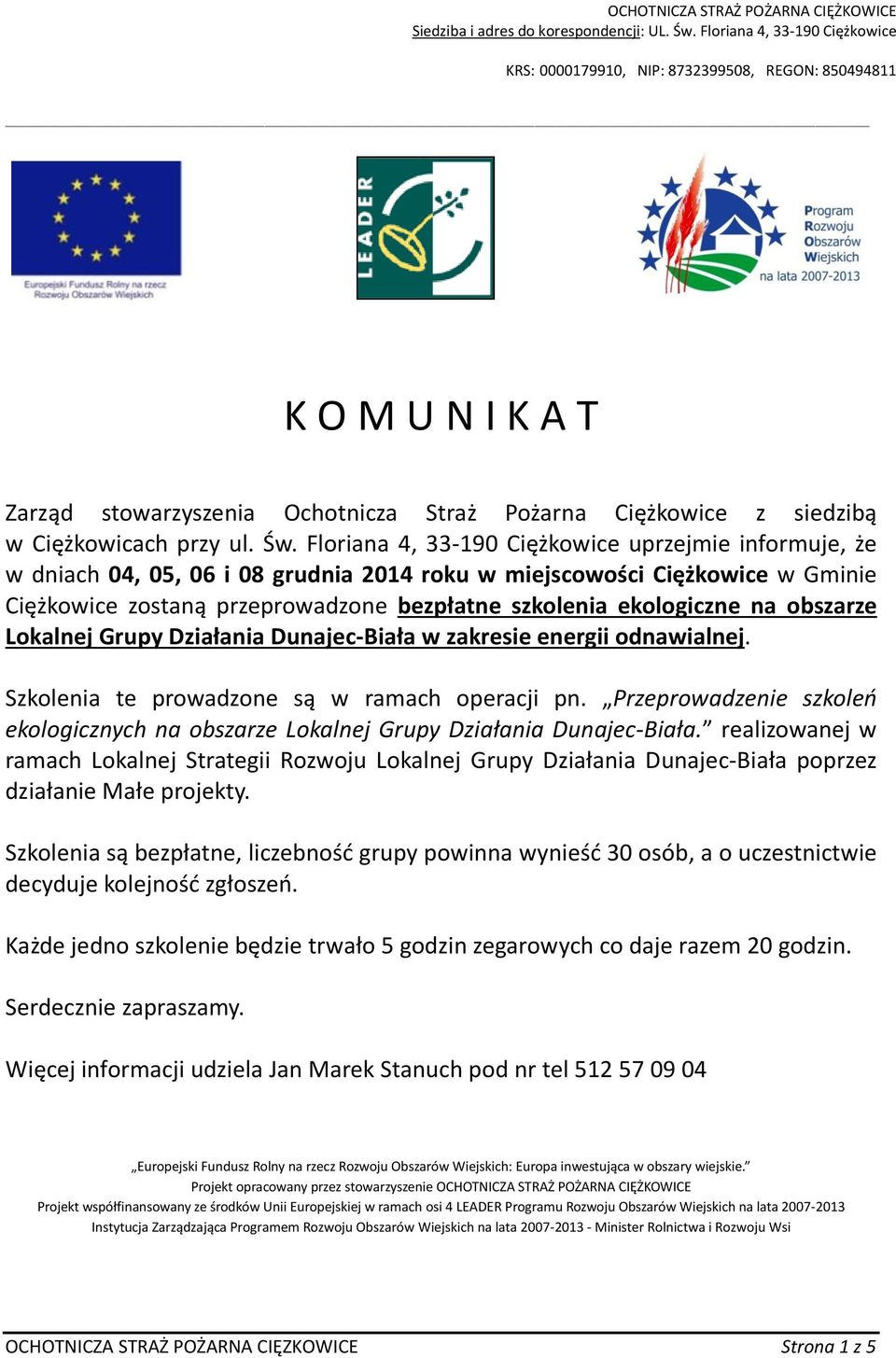 Lokalnej Grupy Działania Dunajec-Biała w zakresie energii odnawialnej. Szkolenia te prowadzone są w ramach operacji pn.