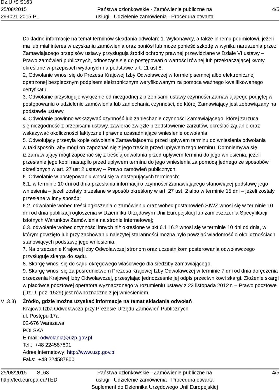 środki ochrony prawnej przewidziane w Dziale VI ustawy Prawo zamówień publicznych, odnoszące się do postępowań o wartości równej lub przekraczającej kwoty określone w przepisach wydanych na podstawie