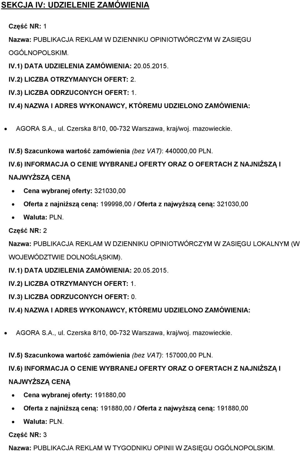 ZASIĘGU LOKALNYM (W WOJEWÓDZTWIE DOLNOŚLĄSKIM). IV.5) Szacunkowa wartość zamówienia (bez VAT): 157000,00 PLN.