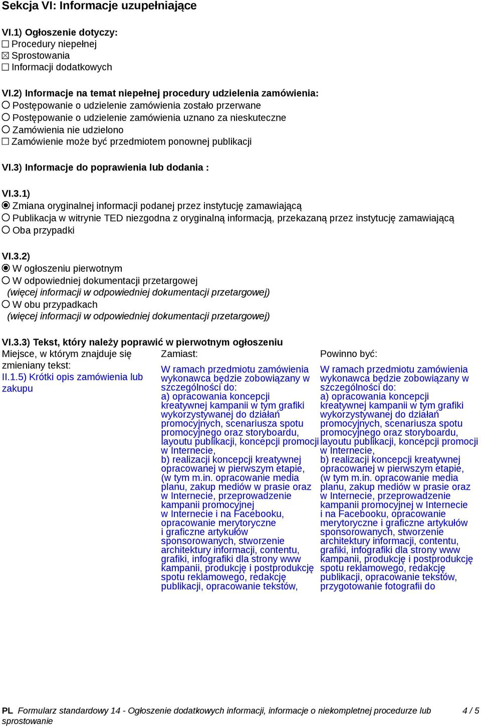 udzielono Zamówienie może być przedmiotem ponownej publikacji VI.3)