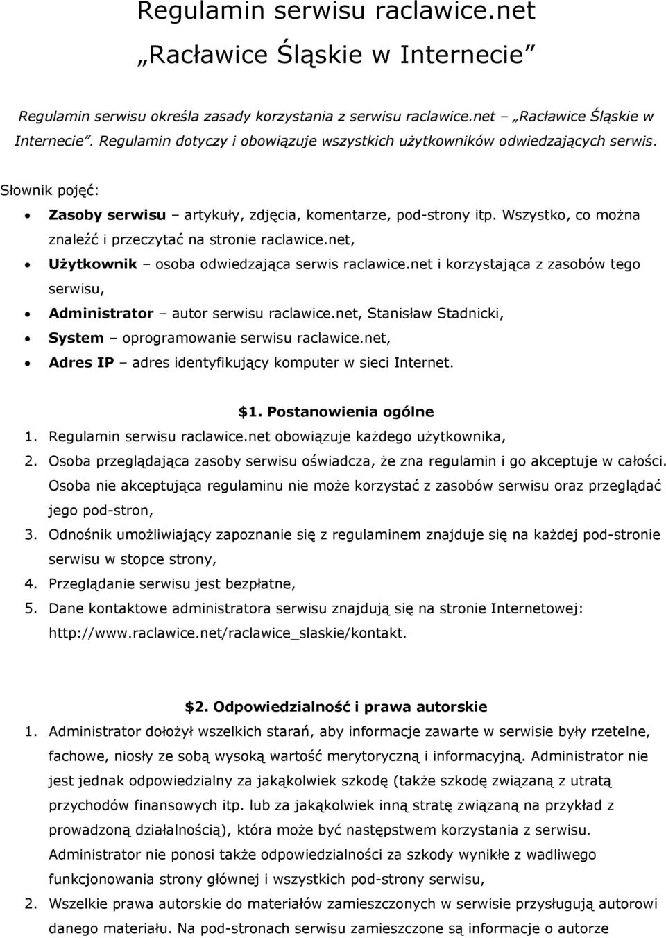 net i korzystająca z zasobów tego serwisu, Administrator autor serwisu raclawice.net, Stanisław Stadnicki, System oprogramowanie serwisu raclawice.