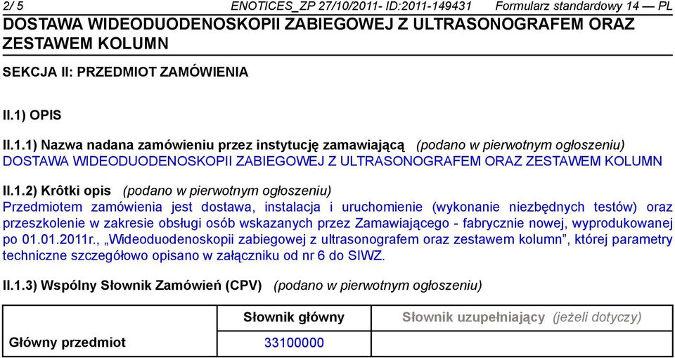 wskazanych przez Zamawiającego - fabrycznie nowej, wyprodukowanej po 01.01.2011r.