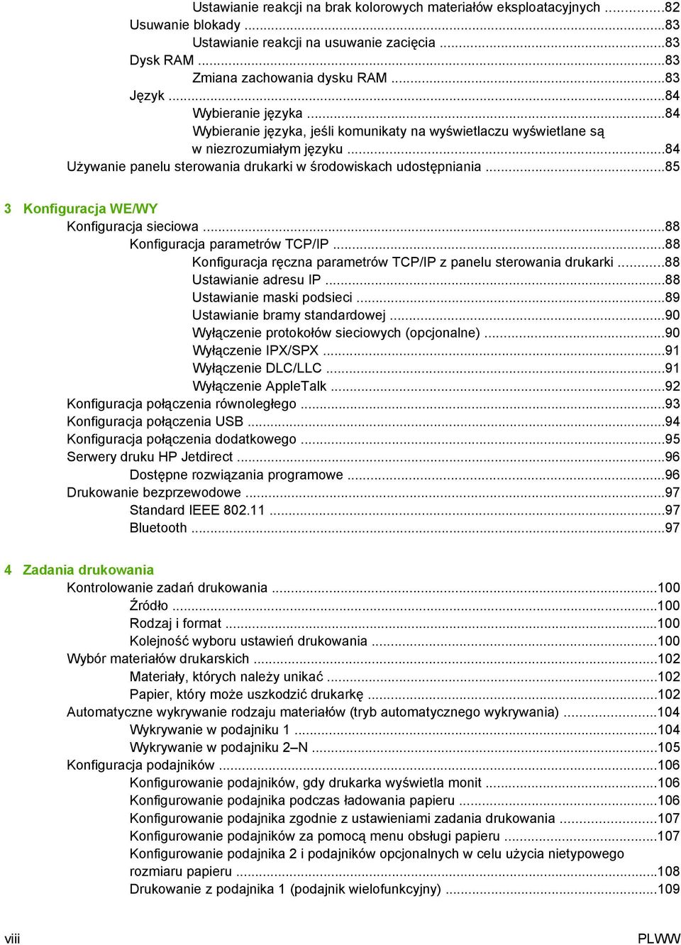 ..85 3 Konfiguracja WE/WY Konfiguracja sieciowa...88 Konfiguracja parametrów TCP/IP...88 Konfiguracja ręczna parametrów TCP/IP z panelu sterowania drukarki...88 Ustawianie adresu IP.