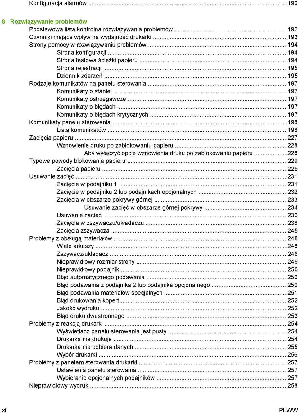 ..197 Komunikaty ostrzegawcze...197 Komunikaty o błędach...197 Komunikaty o błędach krytycznych...197 Komunikaty panelu sterowania...198 Lista komunikatów...198 Zacięcia papieru.