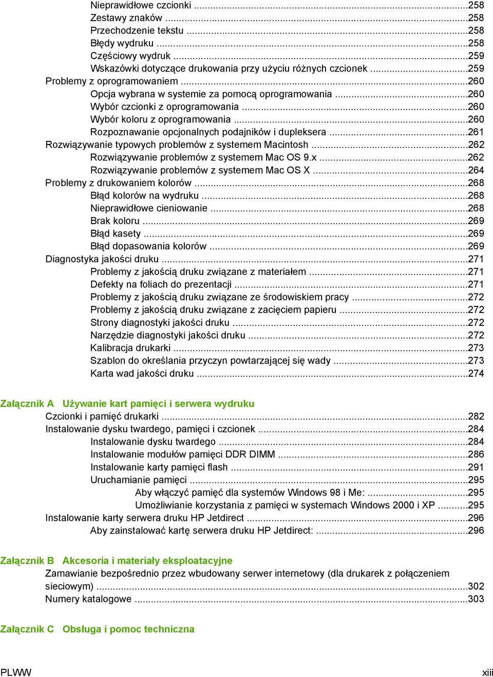 ..260 Rozpoznawanie opcjonalnych podajników i dupleksera...261 Rozwiązywanie typowych problemów z systemem Macintosh...262 Rozwiązywanie problemów z systemem Mac OS 9.x.