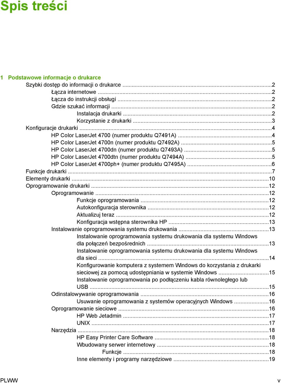 ..5 HP Color LaserJet 4700dn (numer produktu Q7493A)...5 HP Color LaserJet 4700dtn (numer produktu Q7494A)...5 HP Color LaserJet 4700ph+ (numer produktu Q7495A)...6 Funkcje drukarki.