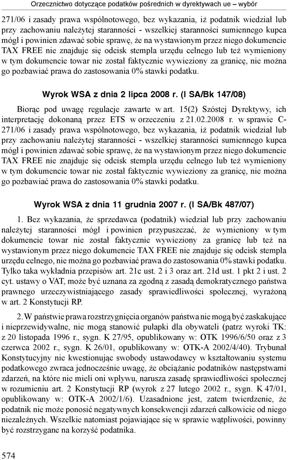 towar nie został faktycznie wywieziony za granicę, nie można go pozbawiać prawa do zastosowania 0% stawki podatku. Wyrok WSA z dnia 2 lipca 2008 r.