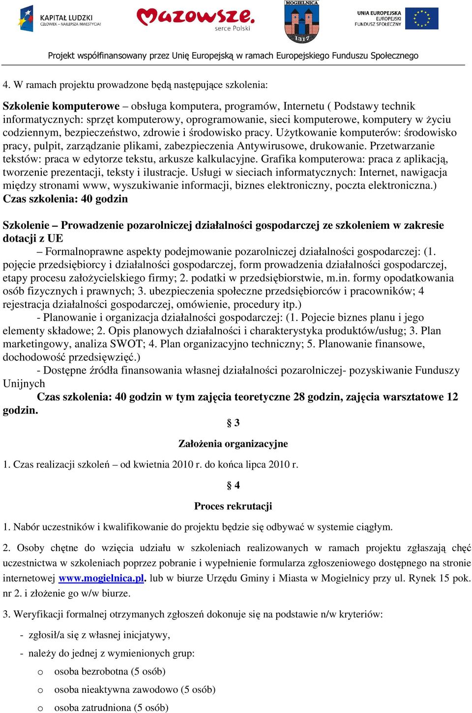 Przetwarzanie tekstów: praca w edytrze tekstu, arkusze kalkulacyjne. Grafika kmputerwa: praca z aplikacją, twrzenie prezentacji, teksty i ilustracje.