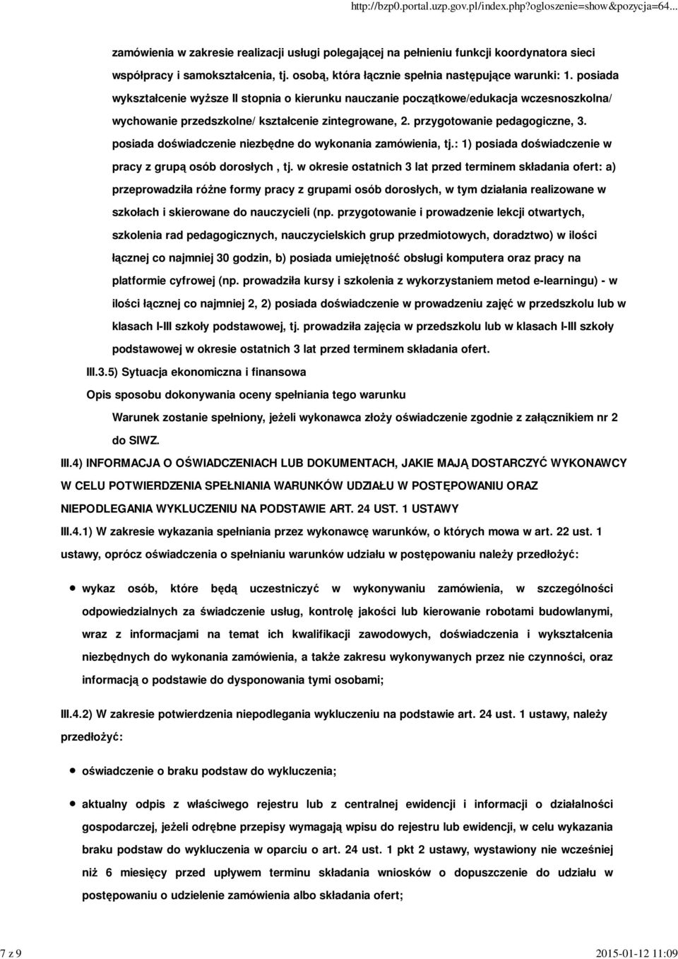 posiada wykształcenie wyŝsze II stopnia o kierunku nauczanie początkowe/edukacja wczesnoszkolna/ wychowanie przedszkolne/ kształcenie zintegrowane, 2. przygotowanie pedagogiczne, 3.