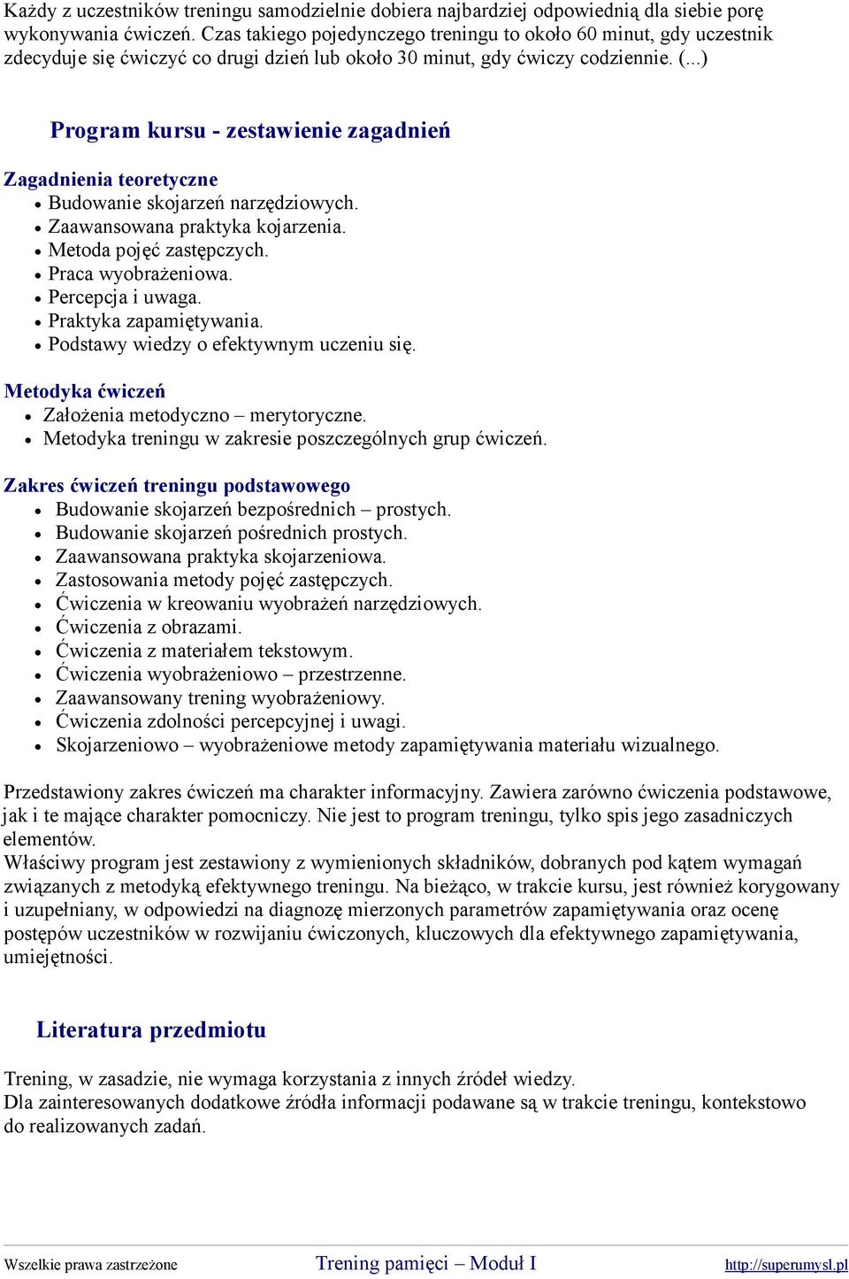 ..) Program kursu - zestawienie zagadnień Zagadnienia teoretyczne Budowanie skojarzeń narzędziowych. Zaawansowana praktyka kojarzenia. Metoda pojęć zastępczych. Praca wyobraŝeniowa. Percepcja i uwaga.