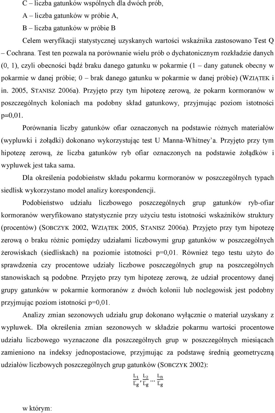 danego gatunku w pokarmie w danej próbie) (WZIĄTEK i in. 2005, STANISZ 2006a).