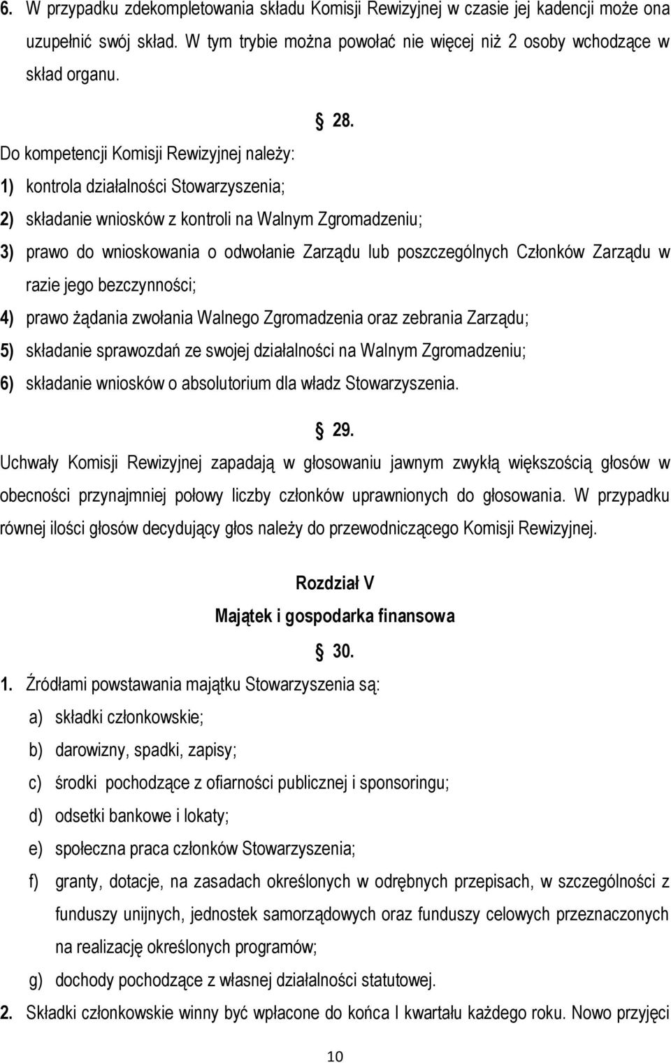 poszczególnych Członków Zarządu w razie jego bezczynności; 4) prawo żądania zwołania Walnego Zgromadzenia oraz zebrania Zarządu; 5) składanie sprawozdań ze swojej działalności na Walnym Zgromadzeniu;