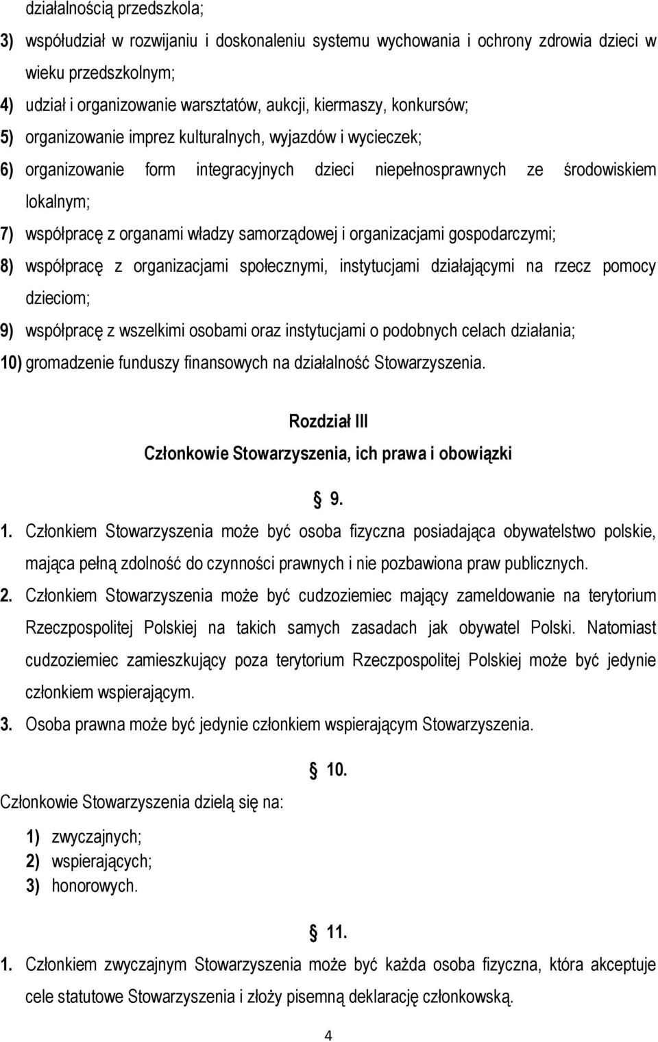 samorządowej i organizacjami gospodarczymi; 8) współpracę z organizacjami społecznymi, instytucjami działającymi na rzecz pomocy dzieciom; 9) współpracę z wszelkimi osobami oraz instytucjami o