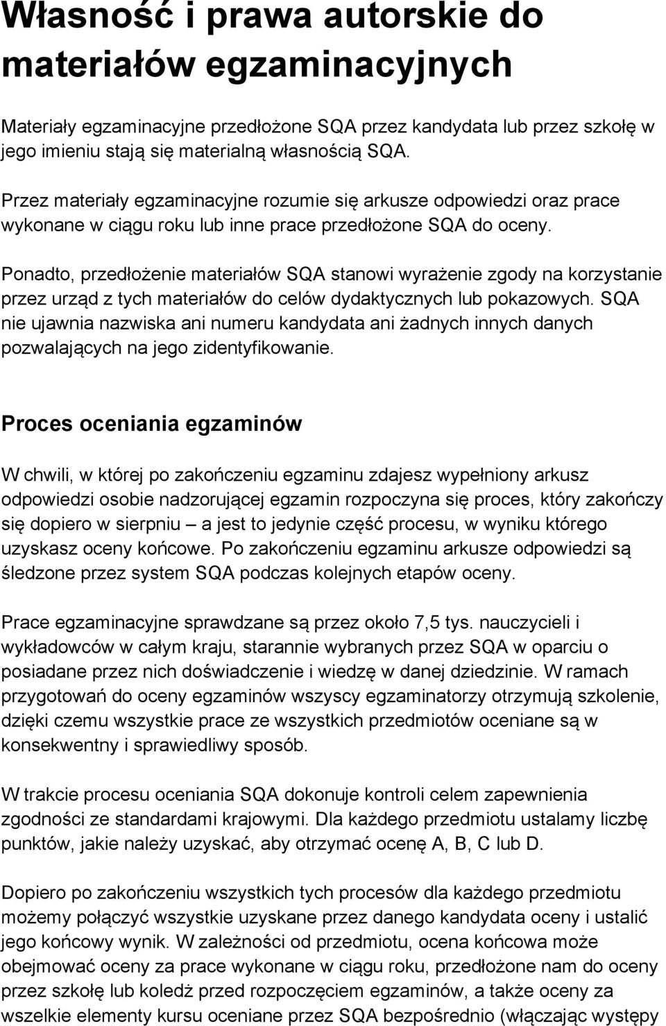 Ponadto, przedłożenie materiałów SQA stanowi wyrażenie zgody na korzystanie przez urząd z tych materiałów do celów dydaktycznych lub pokazowych.