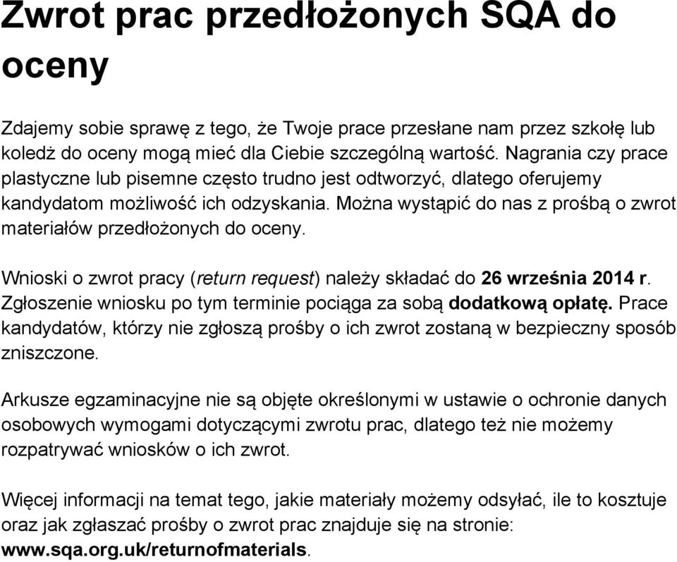 Wnioski o zwrot pracy (return request) należy składać do 26 września 2014 r. Zgłoszenie wniosku po tym terminie pociąga za sobą dodatkową opłatę.