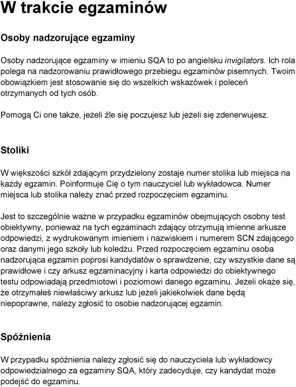 Stoliki W większości szkół zdającym przydzielony zostaje numer stolika lub miejsca na każdy egzamin. Poinformuje Cię o tym nauczyciel lub wykładowca.