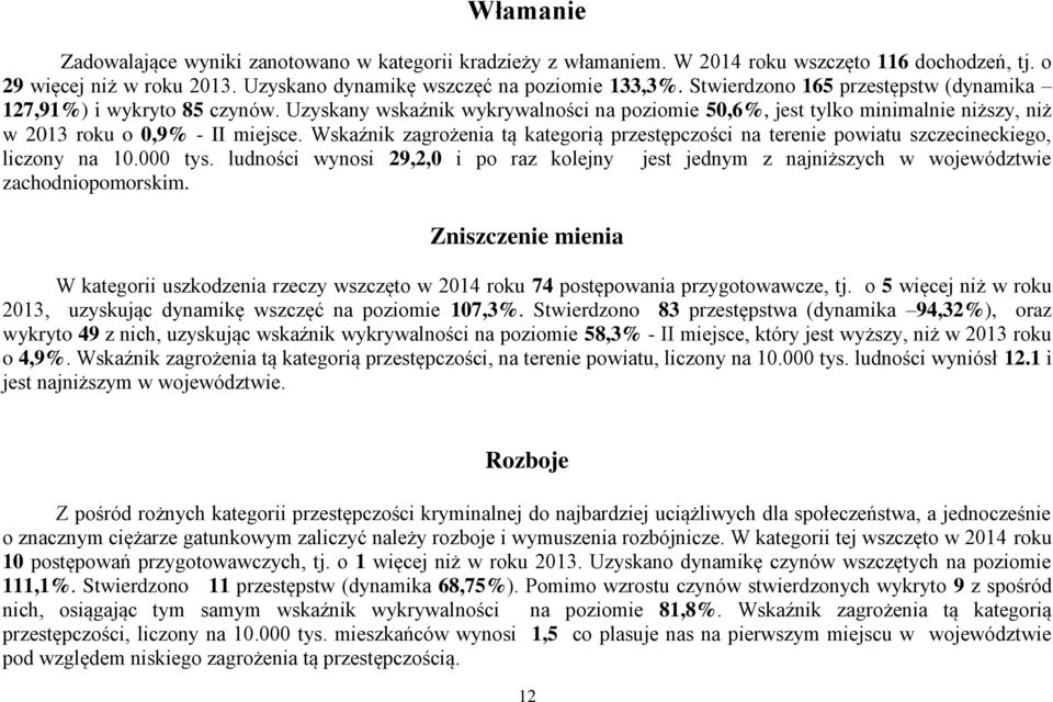 Wskaźnik zagrożenia tą kategorią przestępczości na terenie powiatu szczecineckiego, liczony na 10.000 tys.